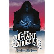 The Giant Smugglers by Solomon, Matt; Pauls, Chris, 9781250115072