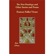 The New Penelope and Other Stories and Poems by Victor, Frances Fuller, 9781406875072