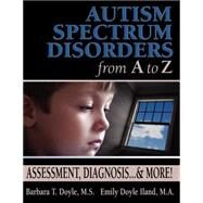 Autism Spectrum Disorders From A To Z: Assessment, Diagnosis... & More by Doyle, Barbara T., 9781932565072
