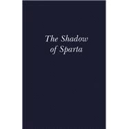 The Shadow of Sparta by Hodkinson, Stephen; Powell, Anton, 9780203085073