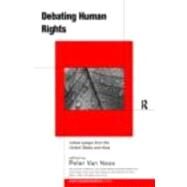 Debating Human Rights: Critical Essays from the United States and Asia by Van Ness,Peter;Van Ness,Peter, 9780415185073