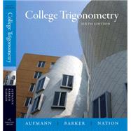 College Trigonometry by Aufmann, Richard N.; Barker, Vernon C.; Nation, Richard D., 9780618825073