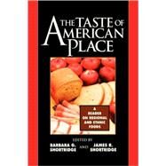 The Taste of American Place A Reader on Regional and Ethnic Foods by Shortridge, Barbara G.; Shortridge, James R.; de Wit, Cary W.; Frenkel, Stephen; Hoover, Marjorie A.; Hoy, James F.; Ireland, Lynne M.; Isern, Thomas D.; Kaplan, Anne R.; Kelly, James L.; Kovacik, Charles F.; Levine, Harry Gene; Lewis, George H.; Lloyd, T, 9780847685073