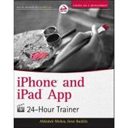 Iphone and Ipad App 24-hour Trainer by Mishra, Abhishek; Backlin, Gene, 9781118225073