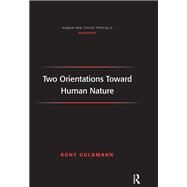 Two Orientations Toward Human Nature by Guldmann,Rony, 9781138265073