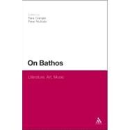 On Bathos Literature, Art, Music by Crangle, Sara; Nicholls, Peter, 9781441105073