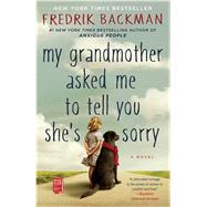 My Grandmother Asked Me to Tell You She's Sorry A Novel by Backman, Fredrik, 9781501115073
