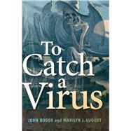 To Catch a Virus by Booss, John; August, Marilyn J., 9781555815073