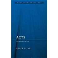 The Acts of the Apostles: Witness to Him...to the Ends of the Earth by MILNE BRUCE, 9781845505073