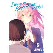 I Wanna Do Bad Things with You, Vol. 6 by Unknown, 9781974755073