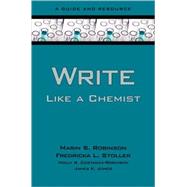 Write Like a Chemist A Guide and Resource by Robinson, Marin; Stoller, Fredricka; Costanza-Robinson, Molly; Jones, James K., 9780195305074