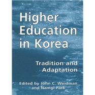 Higher Education in Korea: Tradition and Adaptation by Park, Namgi; Weidman, John, 9780203905074