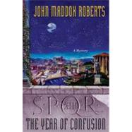 SPQR XIII: The Year of Confusion: A Mystery by Roberts, 9780312595074