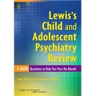 Lewis's Child and Adolescent Psychiatry Review: 1400 Questions to Help You Pass the Boards by Poncin, Yann B.; Thomas, Prakash K., 9780781795074