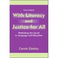 With Literacy and Justice for All : Rethinking the Social in Language and Education by Edelsky, Carole, 9780805855074