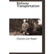 Railway Transportation by Raper, Charles Lee, 9781110815074