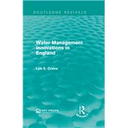 Water Management Innovations in England by Craine,Lyle E., 9781138945074