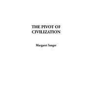 The Pivot of Civilization by Sanger, Margaret, 9781404325074