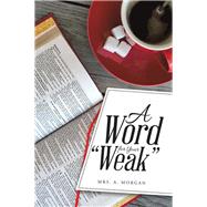 A Word for Your Weak by Morgan, A., 9781512785074