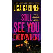 Still See You Everywhere by Gardner, Lisa, 9781538765074