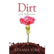 Dirt : A Memoir by York, Renana, 9781609115074