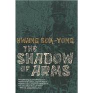 The Shadow of Arms by SOK-YONG, HWANG, 9781609805074