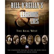 Bill O'Reilly's Legends and Lies: The Real West by Fisher, David; O'Reilly, Bill, 9781627795074