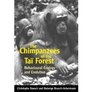 The Chimpanzees of the Ta Forest Behavioural Ecology and Evolution by Boesch, Christophe; Boesch-Achermann, Hedwige, 9780198505075