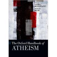 The Oxford Handbook of Atheism by Bullivant, Stephen; Ruse, Michael, 9780198745075