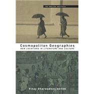 Cosmopolitan Geographies by Dharwadker,Vinay, 9780415925075