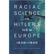 Racial Science in Hitler's New Europe, 1938-1945 by Weiss-wendt, Anton; Yeomans, Rory, 9780803245075