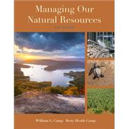 Managing Our Natural Resources by Camp, William G.; Heath-Camp, Betty, 9781285835075