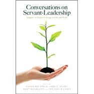 Conversations on Servant-leadership by Ferch, Shann Ray; Spears, Larry C.; Mcfarland, Mary; Carey, Michael R., 9781438455075