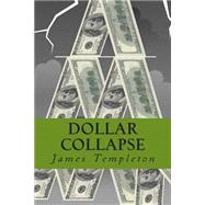 Dollar Collapse by Templeton, James, 9781492365075