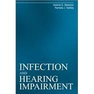 Infection And Hearing Impairment by Newton, Valerie E.; Vallely, Pamela J., 9781861565075
