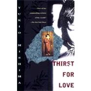 Thirst for Love by MISHIMA, YUKIO, 9780375705076