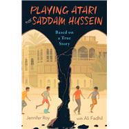 Playing Atari With Saddam Hussein by Roy, Jennifer; Fadhil, Ali (CON), 9780544785076