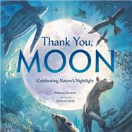 Thank You, Moon Celebrating Nature's Nightlight by Stewart, Melissa; LANAN, JESSICA, 9780593435076