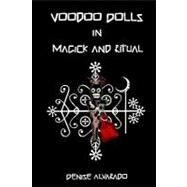 Voodoo Dolls in Magick and Ritual by Alvarado, Denise, 9781441485076