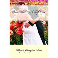 Once Within a Lifetime by Rose, Phyllis Georgina; Monroe, Janis I., 9781483995076
