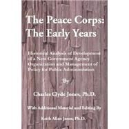 The Peace Corps by Jones, Charles Clyde, Ph.d.; Jones, Keith Allan, Ph.D., 9781502795076