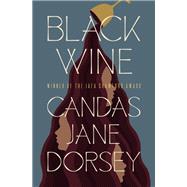 Black Wine by Candas Jane Dorsey, 9781504085076