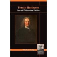 Francis Hutcheson: Selected Philosophical Writings by McHugh, John, 9781845405076