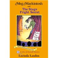 Meg Mackintosh and the Stage Fright Secret A Solve-It-Yourself Mystery by Landon, Lucinda, 9781888695076