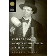 Wages and Labor Markets in the United States, 1820-1860 by Margo, Robert A., 9780226505077