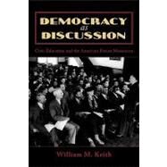 Democracy as Discussion Civic Education and the American Forum Movement by Keith, William M., 9780739115077
