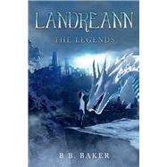 Landreann The Legends by Baker, B B., 9781667815077