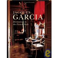 Jacques Garcia Decorating in the French Style by FERRAND, FRANCK, 9782080305077