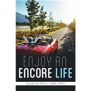 Enjoy An Encore Life by Suzanne Penn MBA PhD, 9798369425077