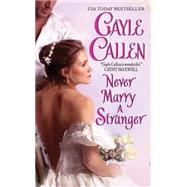 Never Marry a Stranger (Sons of Scandal) by CALLEN GAYLE, 9780061235078